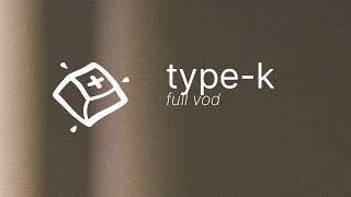 Type-K Build — Full VOD