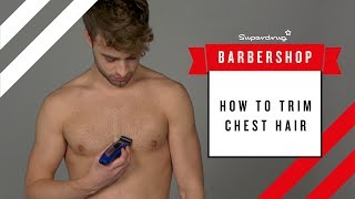 HOW TO | Trim Chest Hair | Body Manscaping | Superdrug