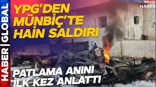 SMO-YPG Arasında Çatışmalar Hızlandı! Münbiç'te Hain Saldırı YPG Bombalı Araçla Saldırdı