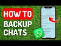 How to Back Up Whatsapp Chats - Full Guide