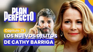 LOS NUEVOS CARGOS CONTRA CATHY BARRIGA | PLAN PERFECTO✨📱 | CAPÍTULO 29