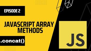 concat Array Method in JavaScript | Episode 2