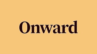 Onwards Meaning and Definition