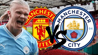 IT IS TIME | Man Utd V Man City | Manchester Derby Premier League Preview