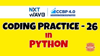 Coding Practice - 26 | PYTHON | NXTWAVE | CCBP | Code Solutions By GYM CODER | PYTHON CP SERIES |