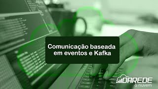 Comunicação baseada em eventos e Kafka