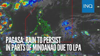 Pagasa: Rain to persist in parts of Mindanao due to LPA