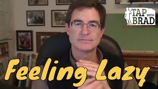 Feeling Lazy - Tapping with Brad Yates