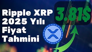 RİPPLE XRP 2025 YILI FİYAT TAHMİNLERİ!