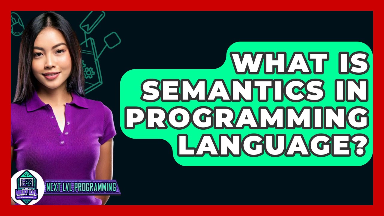 What Is Semantics In Programming Language Next Lvl Programming Youtube