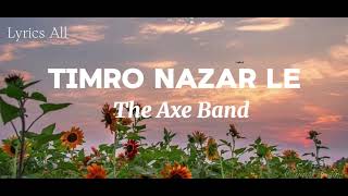 Timi Aru Sang Maskera Hidda || Timro Nazar le || The Axe Band ||