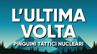Pinguini Tattici Nucleari - L'ULTIMA VOLTA (Testo/Lyrics)