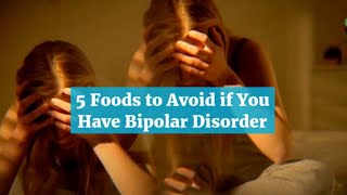 5 Foods To Avoid If You Have Bipolar Disorder