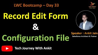 LWC Bootcamp Day 33 | Record Edit Form | Configuration File #lwc #lwcadvanced #lwcbasics