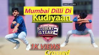 Mumbai Dilli Di Kudiyaan | Student Of The Year 2 Dance Video | Tiger, Tara & Ananya |Choreography