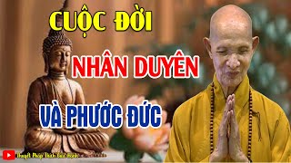 Cuộc Đời Nhân Duyên Và Phước Đức  | HT Thích Giác Hạnh Thuyết Giảng Mới 2023