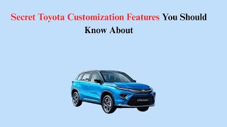 Secret Toyota Customization Features You Should Know About
