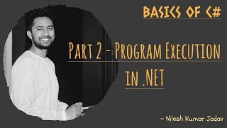 Part 2 - Program Execution in .NET