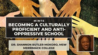 BEING A CULTURALLY PROFICIENT & ANTI-OPPRESSIVE SCHOOL: Dr. Shannon Butler-Mokoro, Merrimack College