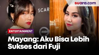 Masih Suka Dibanding-bandingkan, Mayang: Aku Bisa Lebih Sukses dari Fuji