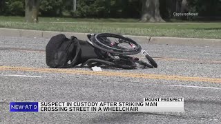 Mount Prospect suspect in custody after striking man crossing street in wheelchair