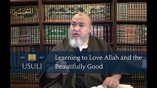 Learning to Love God and the Beautifully Good | Khaled Abou El Fadl | Usuli Excerpts