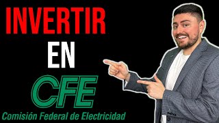 Como INVERTIR en la COMISIÓN FEDERAL DE ELECTRICIDAD (CFE)