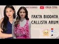 FAKTA BIODATA MENARIK CALLISTA ARUM