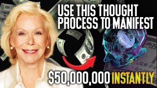 Louise hay - Use This Thought Process to Manifest $50,000,000 Instantly