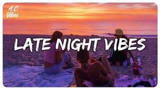 A late night vibes playlist ~ Chill vibes ~ Chill out music mix playlist