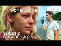 Women vs Men | The Island with Bear Grylls | Series 2 Episode 1 & 2 | Full Episode