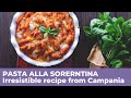 How to prepare the delicious PASTA ALLA SORRENTINA - Recipe from Campania