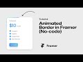 Framer tutorial: Animated Border in 2 minutes (No-code)