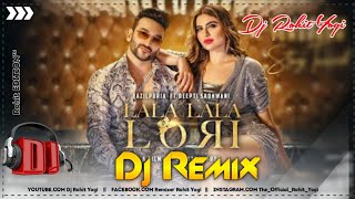 Lala Lala Lori Dj Remix Song || Fazilpuria Ft Afsana Khan || New Haryanvi Dj Song 2020 Rohit Yogi