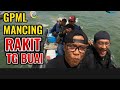 Geng GPML memancing di Rakit Tanjung Buai