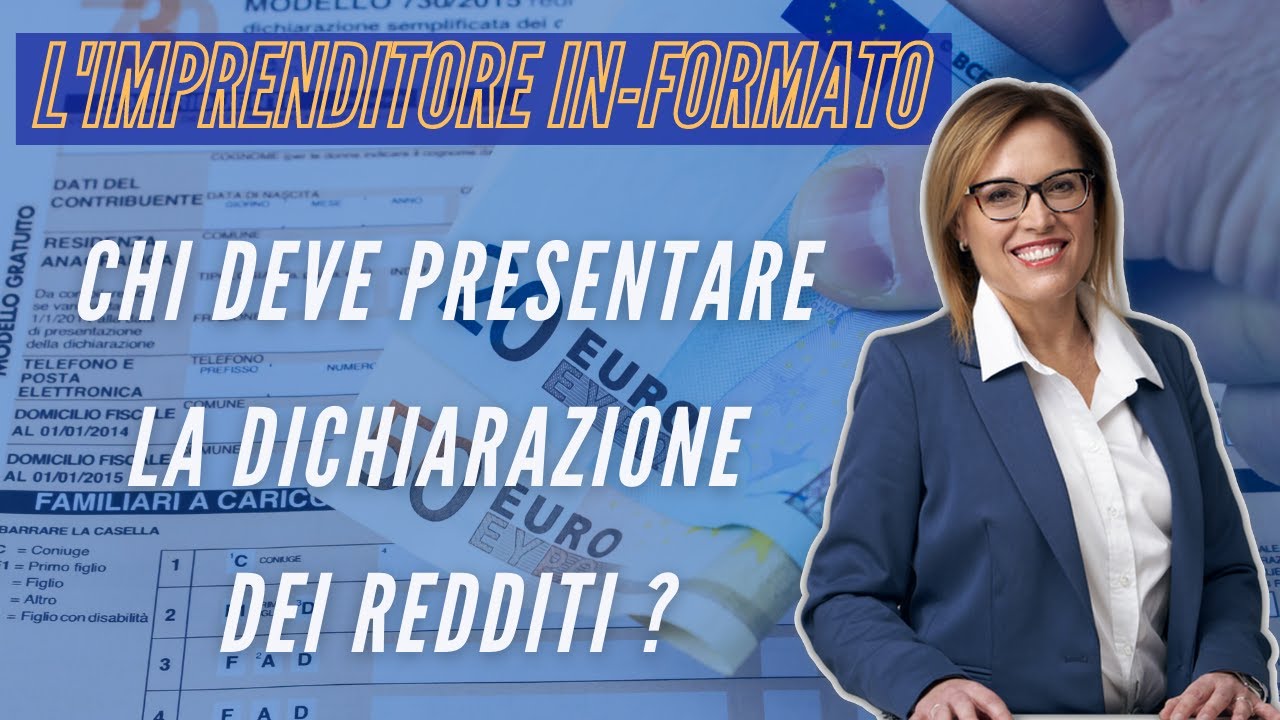 QUANDO E CHI DEVE PRESENTARE LA DICHIARAZIONE DEI REDDITI ? - YouTube