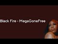 Megagonefree - Black Fire (lyrics)