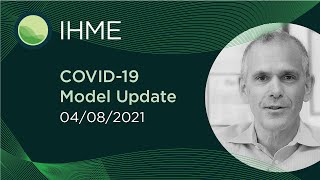 IHME | New COVID-19 Projections (April 8, 2021)