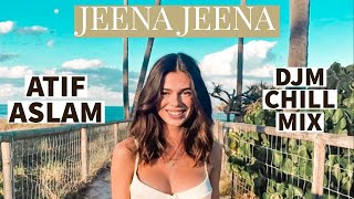 Jeena Jeena ft. DJM | Atif Aslam | Jeena Jeena Song | Jeena Jeena Atif Aslam | Romantic Songs