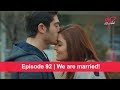 Pyaar Lafzon Mein Kahan Episode 92 | We are married!