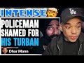 Dhar Mann - POLICEMAN SHAMED For His TURBAN, What Happens Next Is Shocking [reaction]