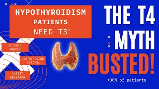 Hypothyroidism Patients Need T3 → The T4 Myth Debunked