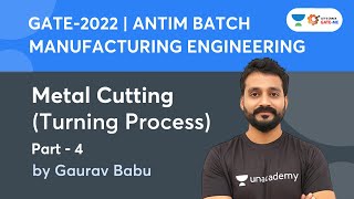 Metal Cutting (Turning Process)- 4 | Manufacturing Engineering | Antim Batch For GATE 2022 | Gaurav