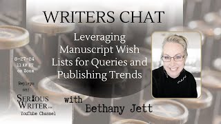 Writers Chat ~ Leveraging Manuscript Wish Lists for Queries and Publishing Trends with Bethany Jett