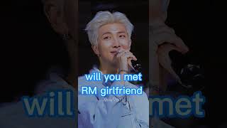 will you met RM girlfriend 💜🔥 #shorts #rm #jin #namjoon #bts #kpop