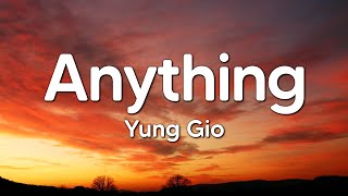 Yung Gio - Anything (Lyrics)