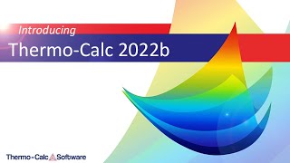 Introducing Thermo Calc 2022b