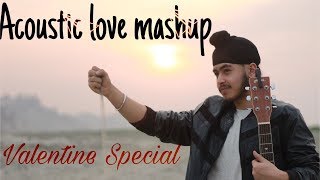 Acoustic Love Mashup (Hindi & Punjabi) | Valentine's Medley | Acoustic Singh