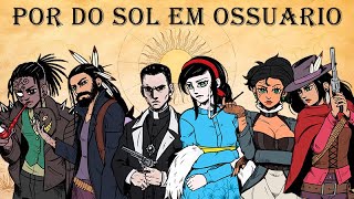 Por do Sol em Ossuário - Episódio Final - O fim do ciclo