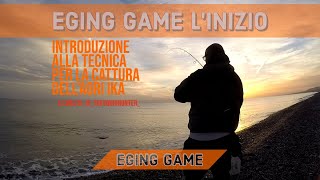 EGING GAME L'INIZIO! Prime battute ad eging con introduzione alla tecnica di pesca all'AORI IKA